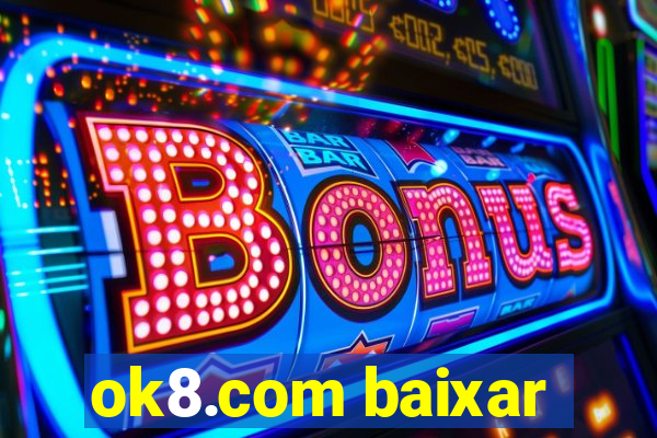ok8.com baixar